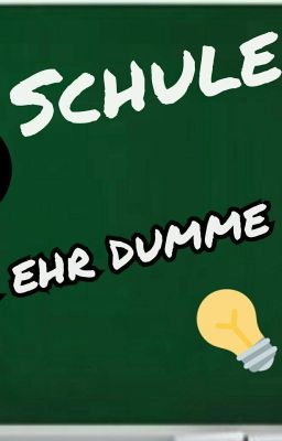 Schule- der eher dumme Ort 