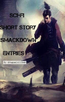 Sci-fi Short Story Smackdown Entries