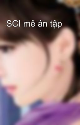 SCI mê án tập