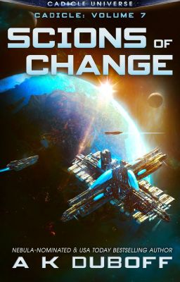 Scions of Change (Cadicle Vol. 7: An Epic Space Opera Series)