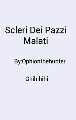 Scleri Dei Pazzi Malati