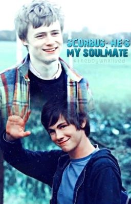 //Scorbus: He's my soulmate