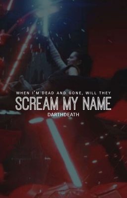 SCREAM MY NAME.  『 reylo 』