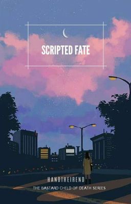 Scripted Fate