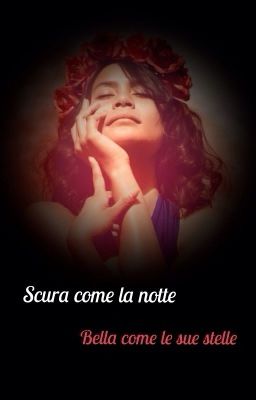 Scura come la notte,bella come le sue stelle (#wattys2016)