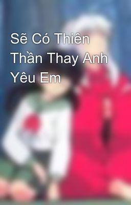 Sẽ Có Thiên Thần Thay Anh Yêu Em