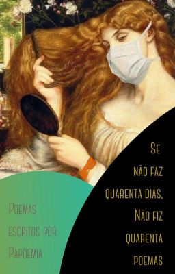 Se não faz quarenta dias, não fiz quarenta poemas