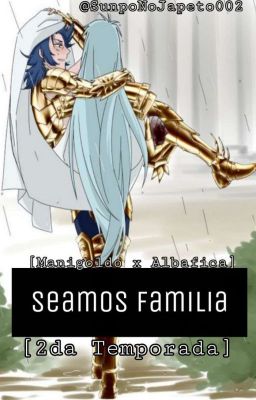 Seamos Familia (Manigoldo X Albafica) [2da Temporada] [En Edición]