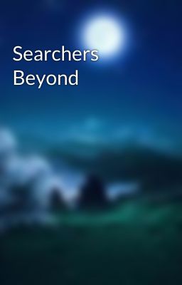 Searchers Beyond