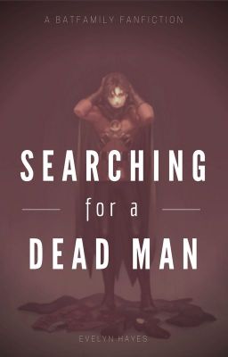 Searching For A Dead Man || A Batfamily and Sherlock Fanfic