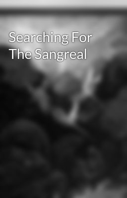 Searching For The Sangreal