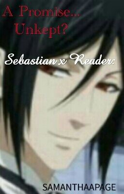 Sebastian x Reader: A Promise Unkept