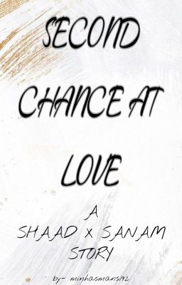 Second Chance At Love - A Shaad X Sanam story