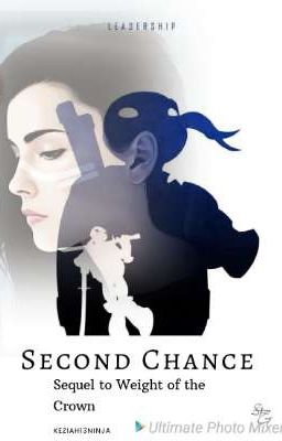 Second Chance (Sequel to Weight of the Crown) (HIATUS)