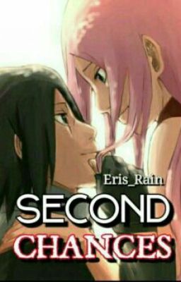 Second Chances (A SasuSaku Fanfic)