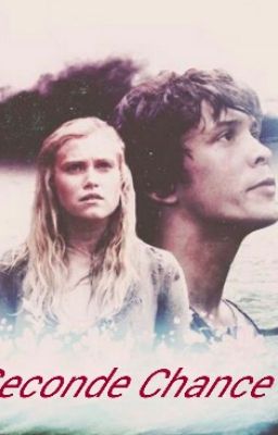 Seconde chance - The 100, Bellarke fanfiction