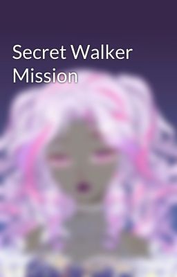 Secret Walker Mission