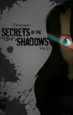 Secrets of the Shadows [DARKNESS #1] (ON HIATUS)