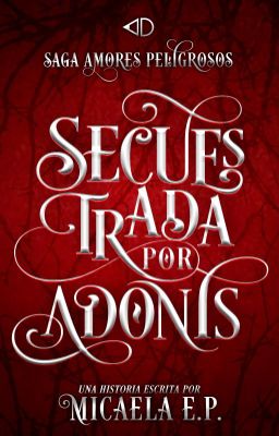 Secuestrada Por Adonis {Libro 1}[Saga: Amores Peligrosos]