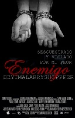 Secuestrado Y Violado Por Mi Peor Enemigo -Larry Stylinson-[Libro #1 de SYVPMPE]