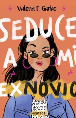 Seduce a mi ex-novio (Disponibles los primeros capítulos)