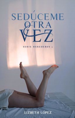 Sedúceme otra vez (Serie Herederos 2)