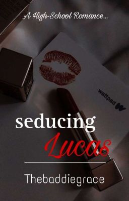 Seducing Lucas