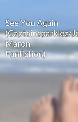 See You Again (Captainsparklez/Jordan Maron Fanfiction)