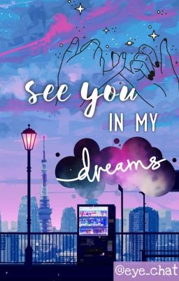 See you in my dreams ~ ♥