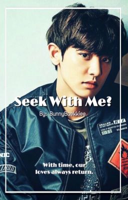 Seek With Me? | chanbaek