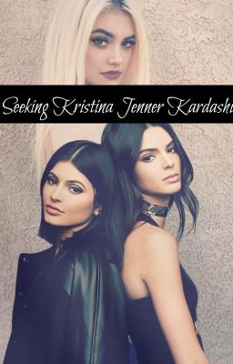 Seeking Kristina Jenner Kardashian.[COMPLETO]