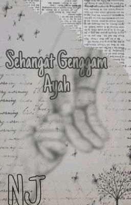 Sehangat Genggam Ayah  (Selesai) ✓