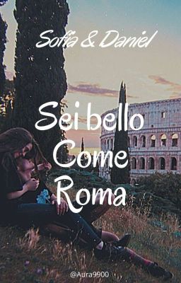 Sei bello come Roma [ IN CONTINUA REVISIONE GRAMMATICALE] 