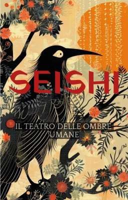 SEISHI - Il teatro delle ombre umane 