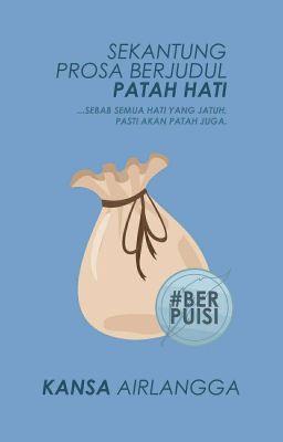 Sekantung Prosa Berjudul Patah Hati