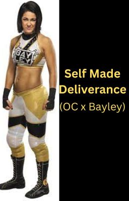 Self Made Deliverance (OC x Bayley Book)