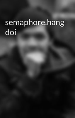 semaphore,hang doi