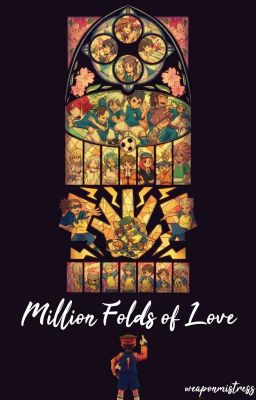 [SEMI-HIATUS] Million Folds of Love || Inazuma Eleven Oneshots