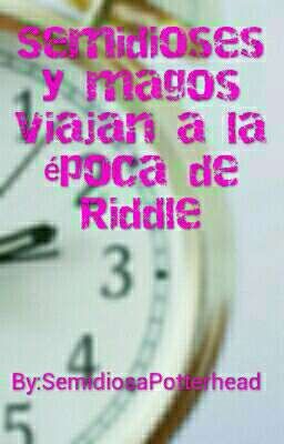 Semidioses y Magos viajan a la época de Riddle