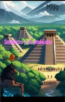 semidioses y sus pendejadas 