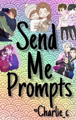 Send Me Prompts! (Oneshots)