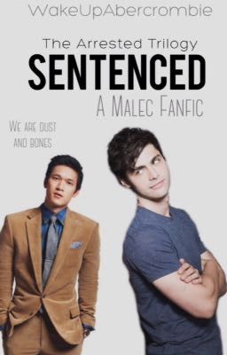 Sentenced [DISCONTINUED] (Book 2 of the Arrested Trilogy) {malec AU} 