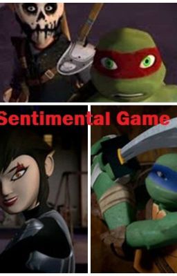 Sentimental Game | Leo x Raph - ^ - Leo x Karai - ^ - Casey x Raph |