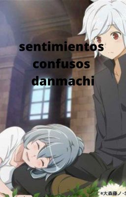 sentimientos confusos-danmachi