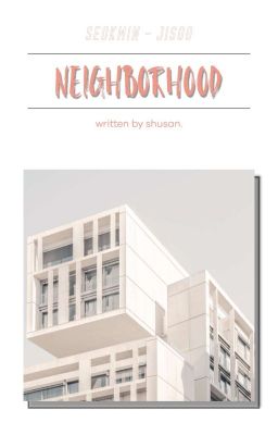 seoksoo | text(drabble)fic | neighborhoodㅣ litte things series (2)ㅣ