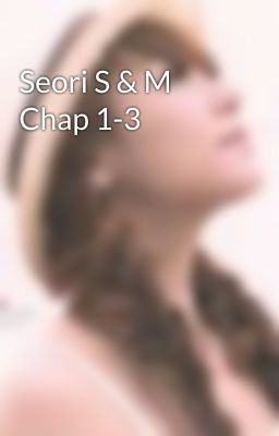 Seori S & M Chap 1-3