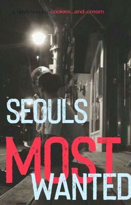 Seouls Most Wanted- BTS Fanfic