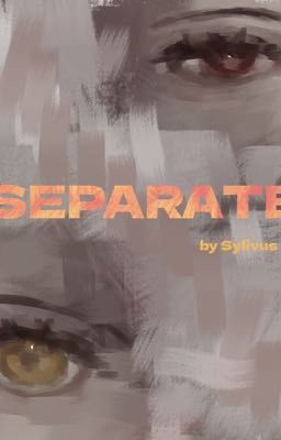 Separate - Tách rời [On Going]