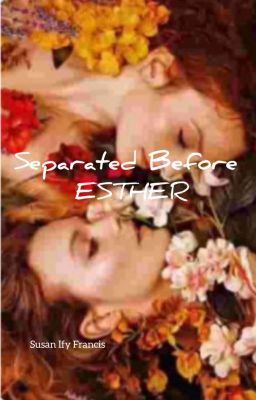 SEPARATED BEFORE ESTHER