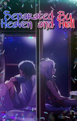 Separated By Heaven And Hell